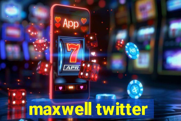 maxwell twitter